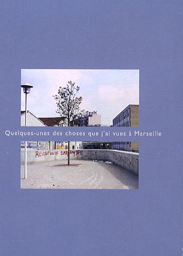 Quelques-unes des choses que j'ai vues à Marseille