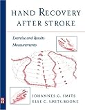 Hand Recovery after Stroke : Exercises and Results Measurements, Smits, Johannes G. and Smits-Boone, Else, 0750672722