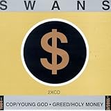 Swans - Cop / Young God / Greed / Holy Money - Amazon.com Music