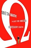 Meta Math!: The Quest for Omega (Peter N. Nevraumont Books)