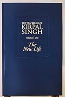 The New Life (The Teachings of Kirpal Singh, Volume three) 0976454823 Book Cover