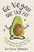 Go Vegan - Save Your Life: Non-Preachy, Non-Judgy Beginners Guide to a Plant-Based Diet and Cruelty-Free Living (Vegan Diet & Lifestyle) by Victoria Simmons