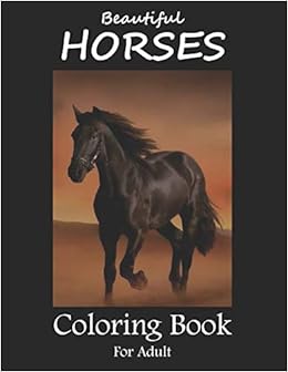 Amazon Com Beautiful Horses Coloring Book For Adult Horses Adult Relaxation Book With Stress Relieving Designs Of Beautiful Horses Design 9798663654289 Print Gallery Coloring Hub Books