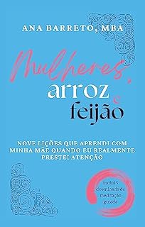 Livro Mulheres, Arroz e Feijão: Nove Lições Que Aprendi Com Minha Mãe Quando Eu Realmente Prestei Atenção