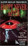 Front cover for the book Happy Never After by Kathy Hogan Trocheck