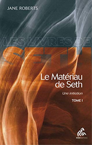Le matériau de Seth, une initiation : Tome 1 by Jane Roberts