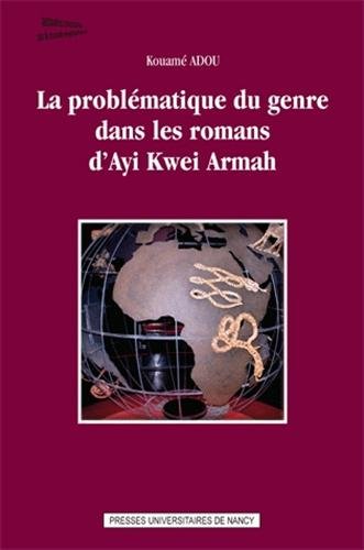 La  problématique du genre dans les romans d'Ayi Kwei Armah