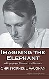 Imagining the Elephant: A Biography of Allan MacLeod Cormack by Christopher L. Vaughan