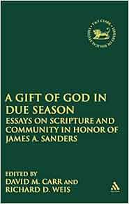 Amazon.com: A Gift Of God In Due Season: Essays On Scripture And Community In Honor Of James A ...
