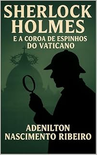 Livro Sherlock Holmes e a Coroa de Espinhos do Vaticano (Sherlock Holmes "o Retorno" Livro 2)