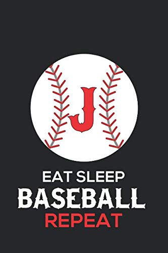 Eat Sleep Baseball Repeat J: Baseball Monogram Journal Cute Personalized Gifts Perfect for all Baseb Eat Sleep Baseball Repeat J: Baseball Monogram Journal Cute Personalized Gifts Perfect for all Baseb