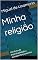 Livro Minha religião: Um livro de espiritualidade e autoaperfeiçoamento