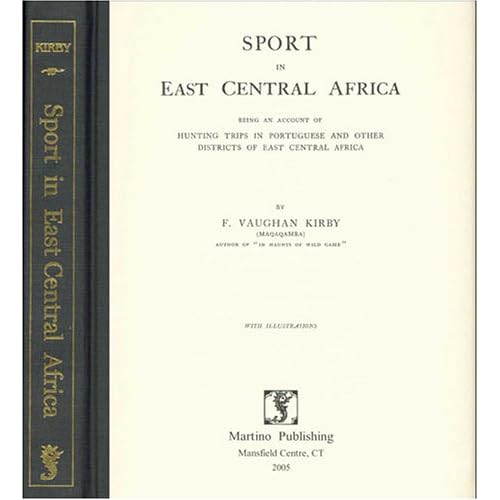 Sport In East Central Africa: Being An Account Of Hunting Trips In Portuguese And Other Districts Of East Central Africa Sport In East Central Africa: Being An Account Of Hunting Trips In Portuguese And Other Districts Of East Central Africa