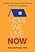Image of How We Live Now: Redefining Home and Family in the 21st Century