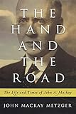 The Hand and the Road: The Life and Times of John A. Mackay by