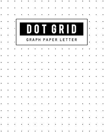 Graph Paper Dot Grid: Letter Dot Paper Blank Graphing, Writing Paper Notebook, Double Sided, Isometric Graph Paper Dots, Bullet Journaling for ... Technical, Size 8.5 x 11 Inch, 100 Pages Paperback – July 26, 2018