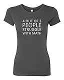 Panoware Women's Funny T-Shirt | 4 Out Of 3 People Struggle With Math