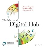 The Macintosh Digital Hub: An interactive guide to iTunes, iPhoto, iMovie, and iDVD by