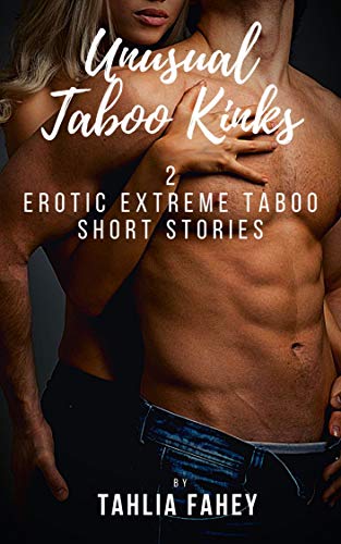 Unusual Taboo Kinks: 2 Erotic Extreme Taboo Short Stories - BookMall