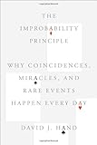 The Improbability Principle: Why Coincidences, Miracles, and Rare Events Happen Every Day