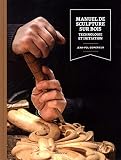 Manuel de sculpture sur bois : Technologie et initiation by 