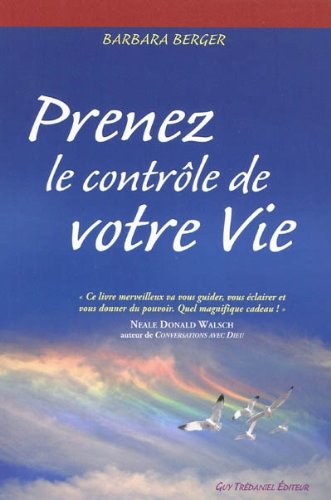 Prenez le contrôle de votre Vie by Barbara Berger