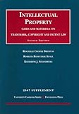 Intellectual Property- Cases and Materials on Trademark, Copyright and Patent Law, 2nd Edition, 2007 Supplement (University Casebooks) cover