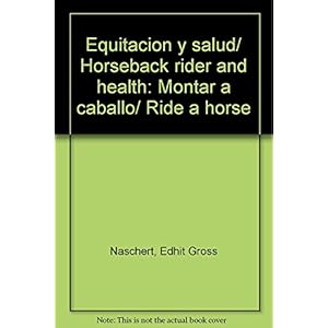 Equitacion y salud/ Horseback rider and health: Montar a caballo/ Ride a horse (Spanish Edition)