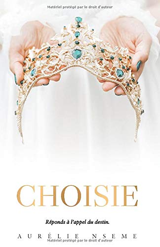 CHOISIE: Réponds à l'appel du destin (French Edition) by AN Aurélie Nseme