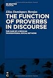 The Discourse Functions of Proverbs in Transnational Social Networks, Dominguez Barajas, Elias, 3110224887