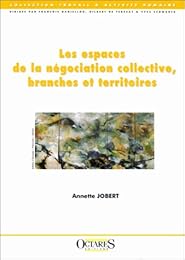 Les  espaces de la négociation collective, branches et territoires