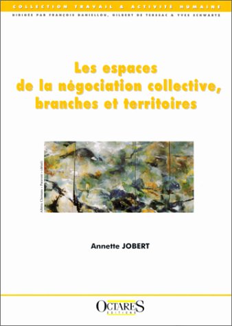 Les  espaces de la négociation collective, branches et territoires