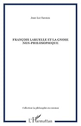 François Laruelle et la gnose non-philosophique