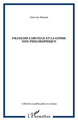 François Laruelle et la gnose non-philosophique