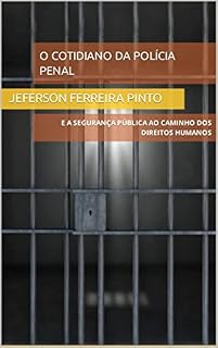 Livro O COTIDIANO DA POLÍCIA PENAL: e a Segurança Pública ao Caminho dos Direitos Humanos