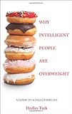 Paperback Why Intelligent People Are Overweight Book