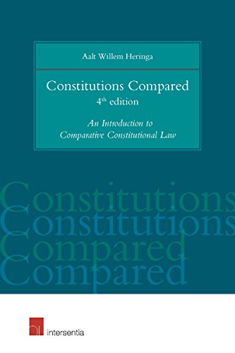 Download Constitutions Compared: An Introduction to Comparative Constitutional Law (4th Edition) Download Constitutions Compared: An Introduction to Comparative Constitutional Law (4th Edition)