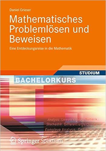 Mathematisches Problemlosen Und Beweisen Eine Entdeckungsreise In Die Mathematik Bachelorkurs Mathematik Amazon De Grieser Daniel Bucher