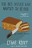 The Bus Driver Who Wanted To Be God & Other Stories by Etgar Keret