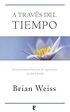 A través del tiempo (Spanish Edition) by Brian L. Weiss