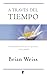 A través del tiempo (Spanish Edition) by Brian L. Weiss