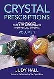 Crystal Prescriptions: The A-Z Guide to Over 1,200