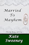 Married to Mayhem (Kate Ryan Mysteries Book 11)