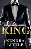 King: A Brotherhood Bachelors Novel #1