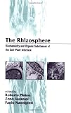 The Rhizosphere : Biochemistry and Organic Substances at the Soil-Plant Interface, Pinton, Roberto and Varanini, Zeno, 0824704274