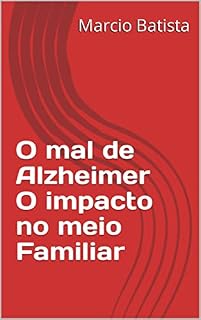 Livro O mal de Alzheimer O impacto no meio Familiar
