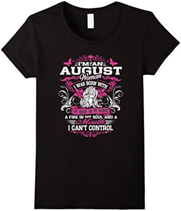 Womens I'm An August Woman - August Shirt - Birthday Shirt Large Black