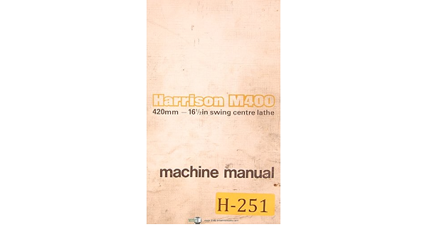 Amazon.com: Harrison M400, 420mm Centre Lathe, Operations Parts \u0026  Electrical Manual: Harrison: Libros