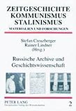 Image de Russische Archive und Geschichtswissenschaft: Rechtsgrundlagen, Arbeitsbedingungen, Forschungsperspektiven (Zeitgeschichte - Kommunismus - Stalinismus