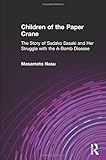 Children of the Paper Crane: The Story of Sadako Sasaki and Her Struggle With the A-Bomb Disease by 